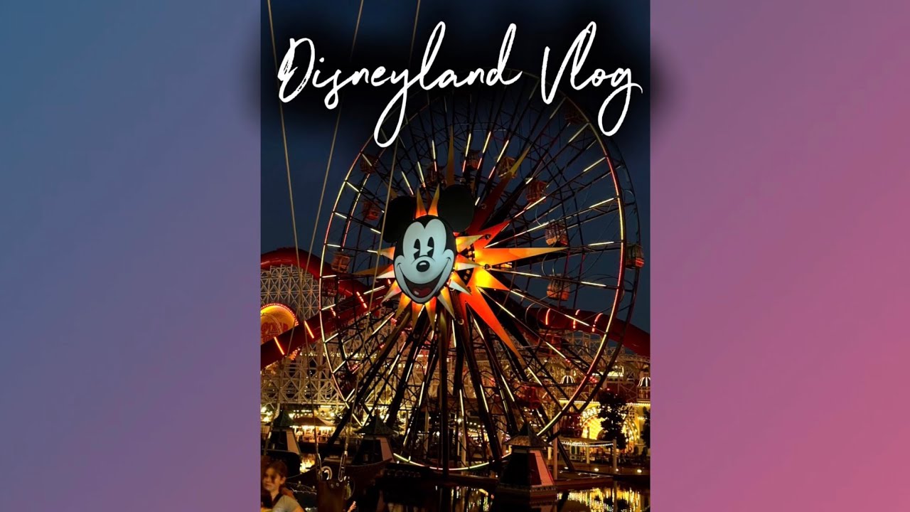Disneyland and California Adventure Vlog! The rides, the food, the fun!