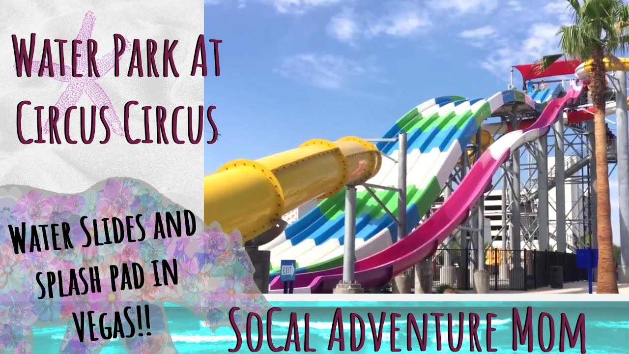 Circus Circus Las Vegas: Water park with slides a splash pad and pool! - SoCal Adventure Mom