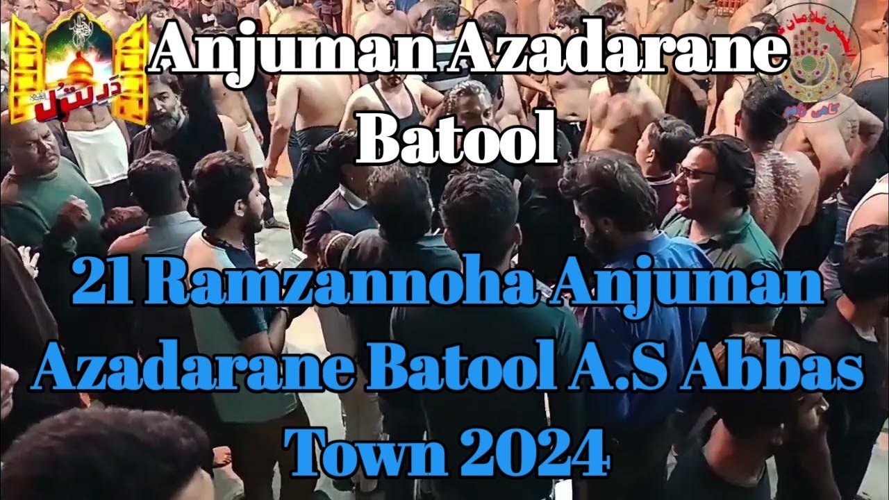 21 Ramzannoha Anjuman Azadarane Batool A.S Abbas Town 2024
