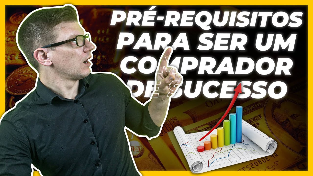 Quais os Pr&eacute;-Requisitos para ser um Comprador de Sucesso - S&eacute;rie O comprador