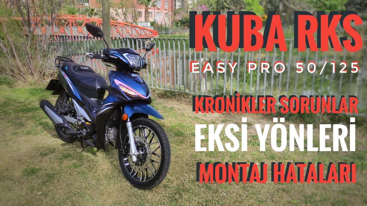 KUBA RKS EASY PRO 50 İNCELEME 2.BÖLÜM KRONİK SORUNLAR , MONTAJ HATALARI , OLUMSUZ YÖNLERİ