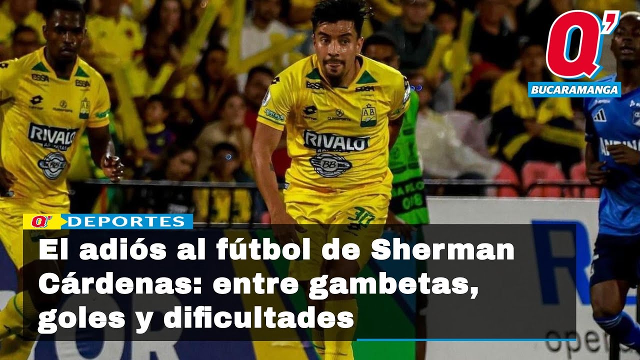 El adiós al fútbol de Sherman Cárdenas: entre gambetas, goles y dificultades