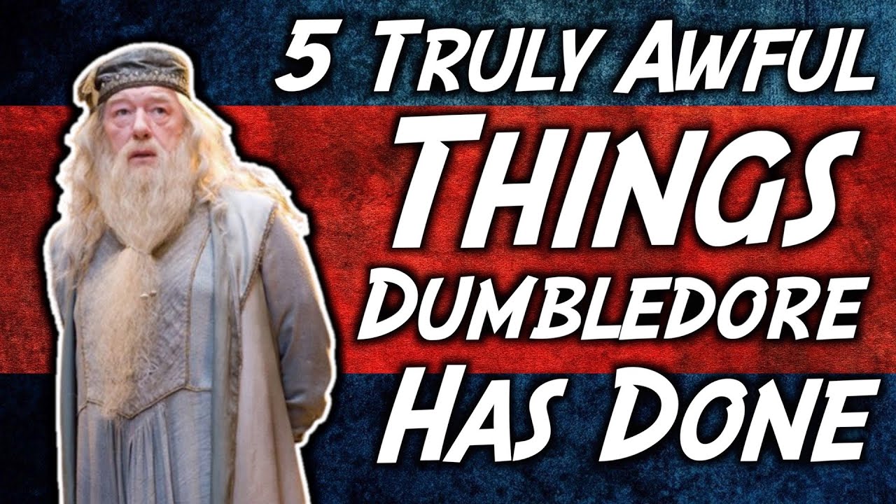 5 Truly Awful Things Dumbledore Has Done