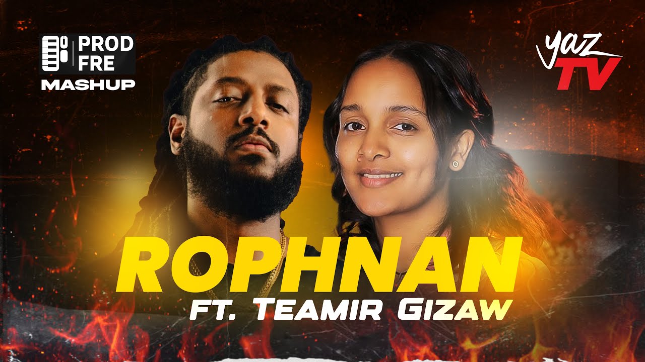 Rophnan ft  Teamir Gizaw  MUSIC VIDEO | Mashup By @ProdFre  #rophnan #music #viral
