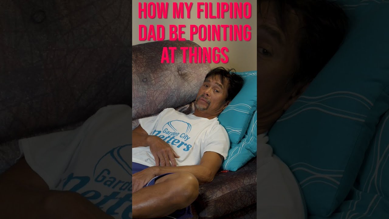 How my Filipino Dad be pointing at things