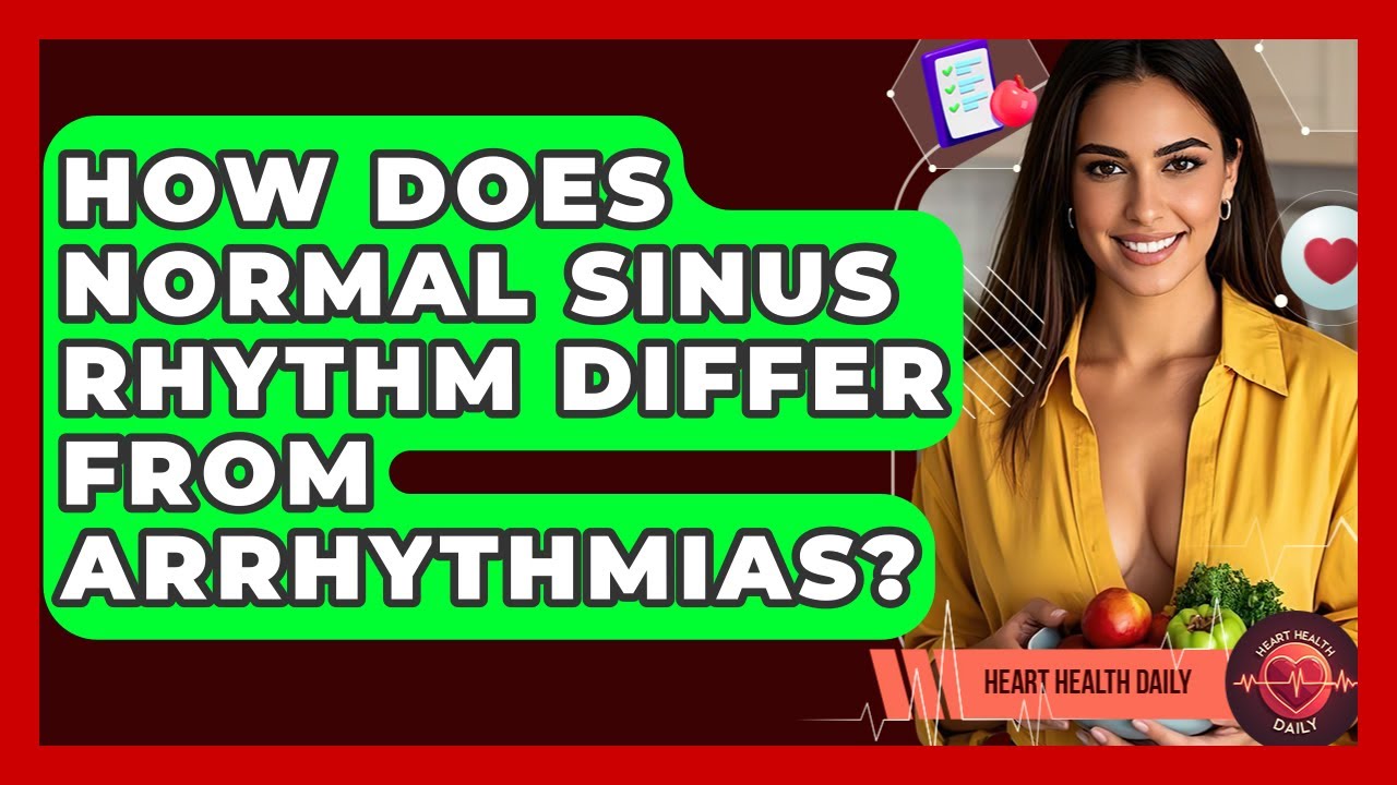 How Does Normal Sinus Rhythm Differ From Arrhythmias? - Heart Health Daily