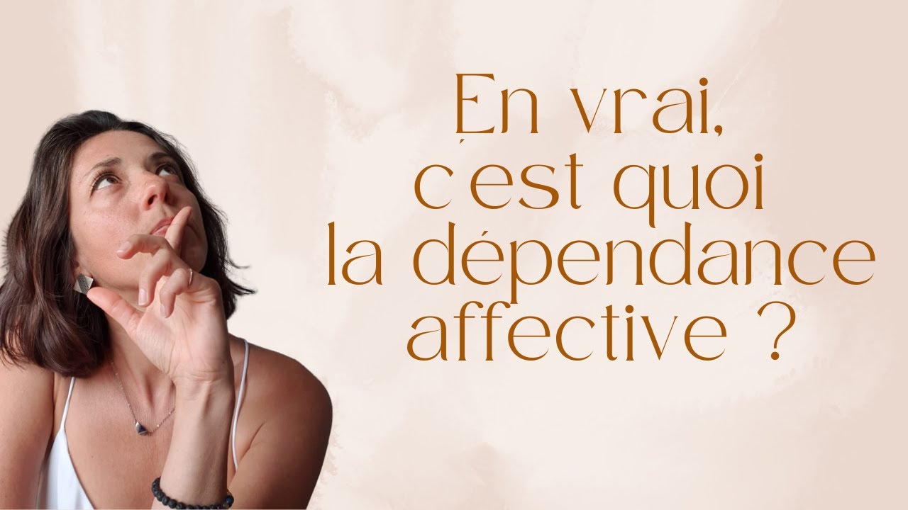 En vrai, c'est quoi la DÉPENDANCE AFFECTIVE ?