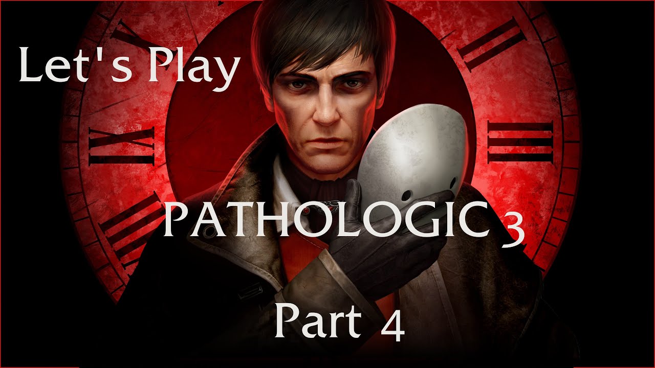 Let's Play Pathologic 3: Part 4 - A Man Twice Buried