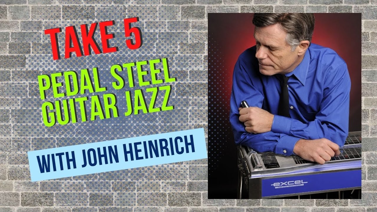 Take 5 by Dave Brubeck - EXCEL Double Neck Pedal Steel - John Heinrich
