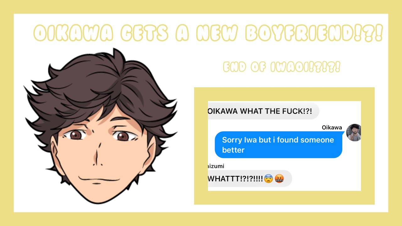 |Oikawa Gets A New BOYFRIEND??| End of Iwaoi?| Haikyuu Text|