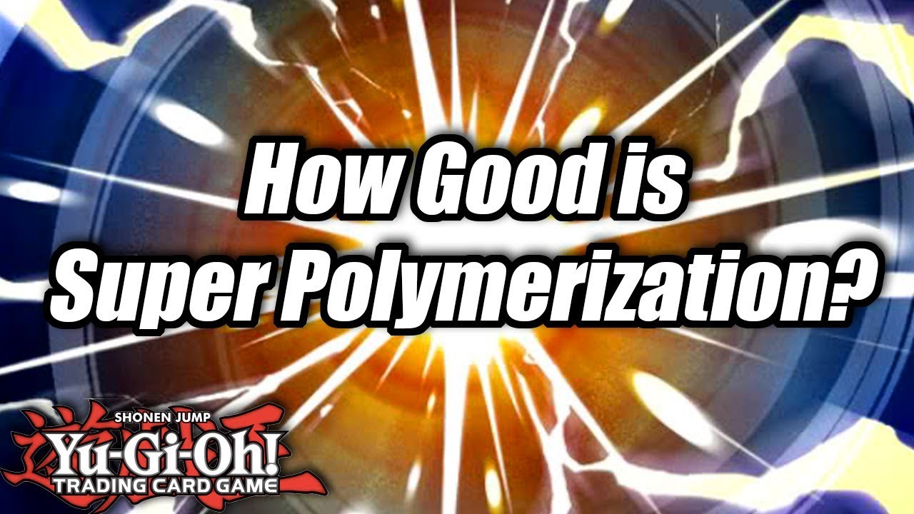 Yu-Gi-Oh! How Good is Super Polymerization?