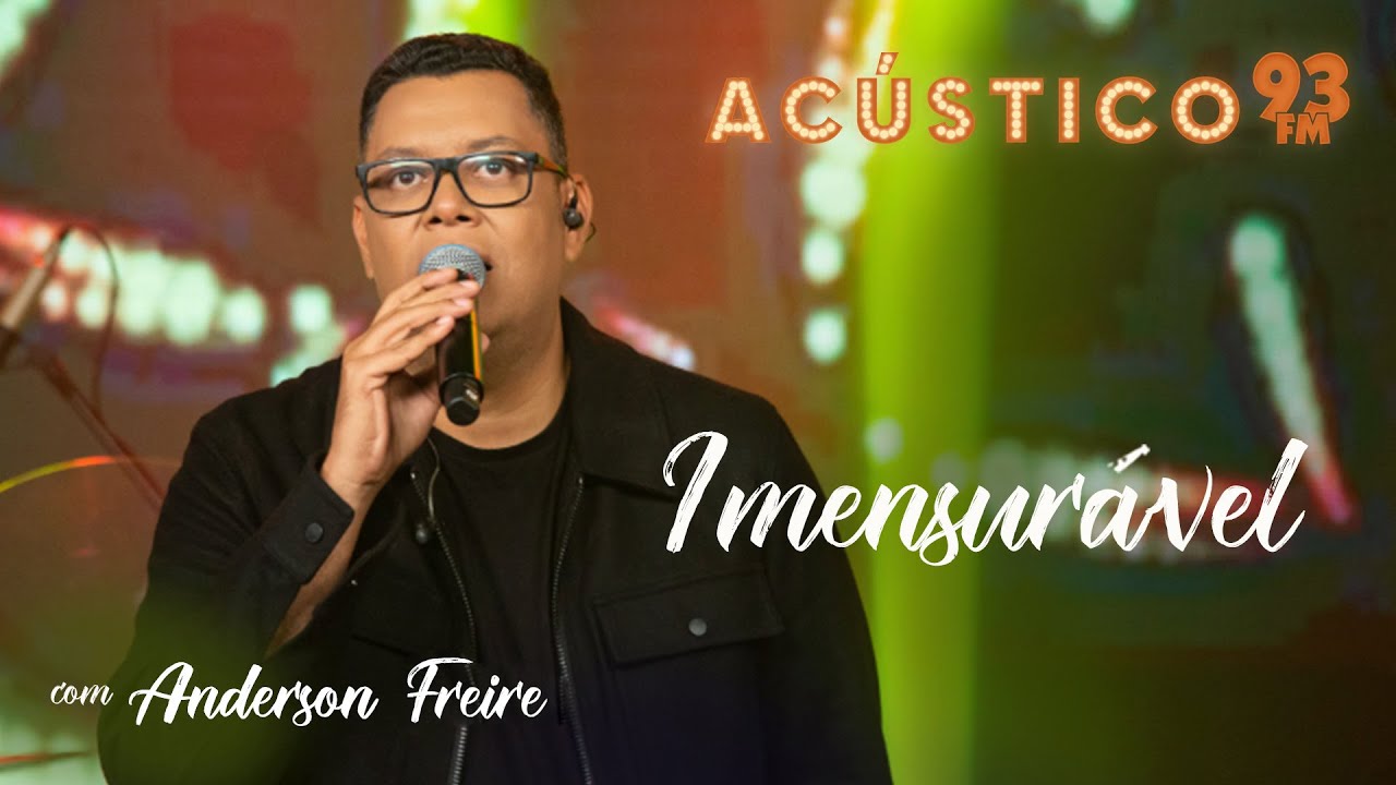 Anderson Freire - Imensurável - Acústico 93 - AO VIVO - 2021