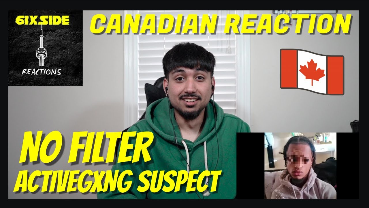 #ActiveGxng Suspect - No filter | CANADIAN REACTION