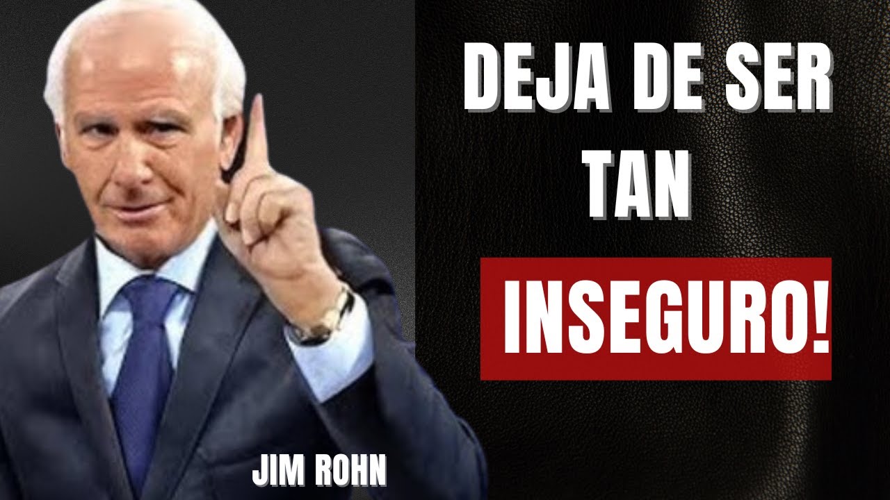 Deja De Ser Una Persona Tan INSEGURA| JIM ROHN: NOS DICE COMO ELIMINAR ESTA BARRERA DE NUESTRA VIDA