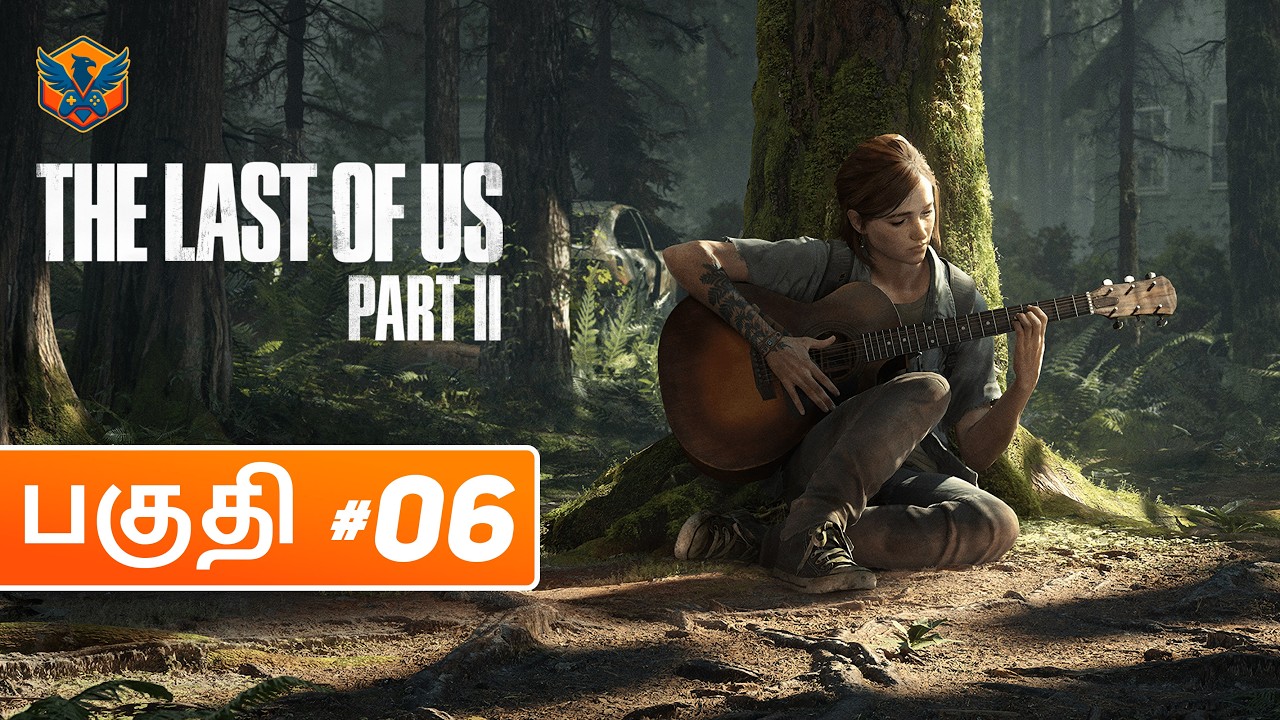 தி லாஸ்ட் ஆஃப் அஸ் The Last of Us Part II - Part 06 | Live தமிழ் Gameplay