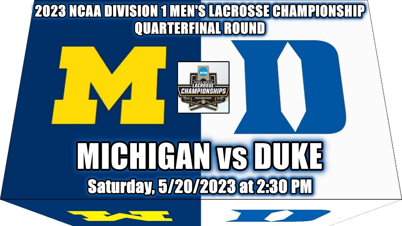 5/20/2023 NCAA Men's Lacrosse Championship 𝐐𝐔𝐀𝐑𝐓𝐄𝐑𝐅𝐈𝐍𝐀𝐋 ~ Michigan vs Duke (Full Game)