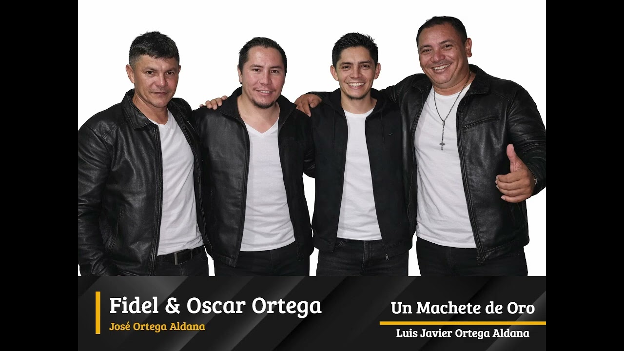 Fidel Ortega ft Oscar Ortega & José Ortega - Un Machete de Oro (Luis Javier Ortega)