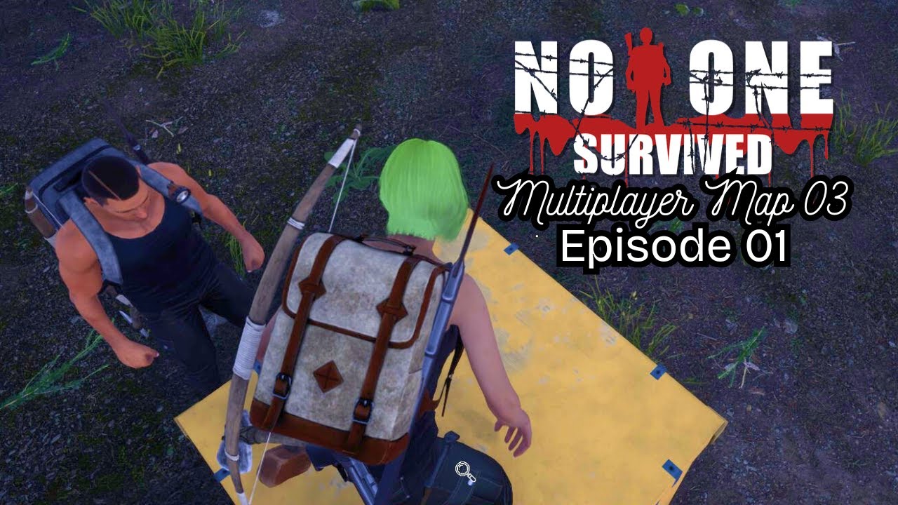 E1 Multiplayer journey on Map 03 begins!  | No One Survived