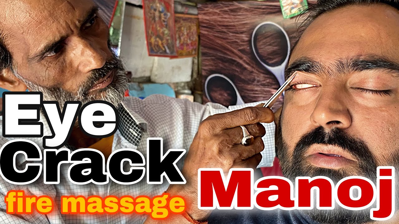 Eye Cracks - Fire Ear Clean Head Massage by Manoj Master - Asmr Indian Massage by Indian Barber