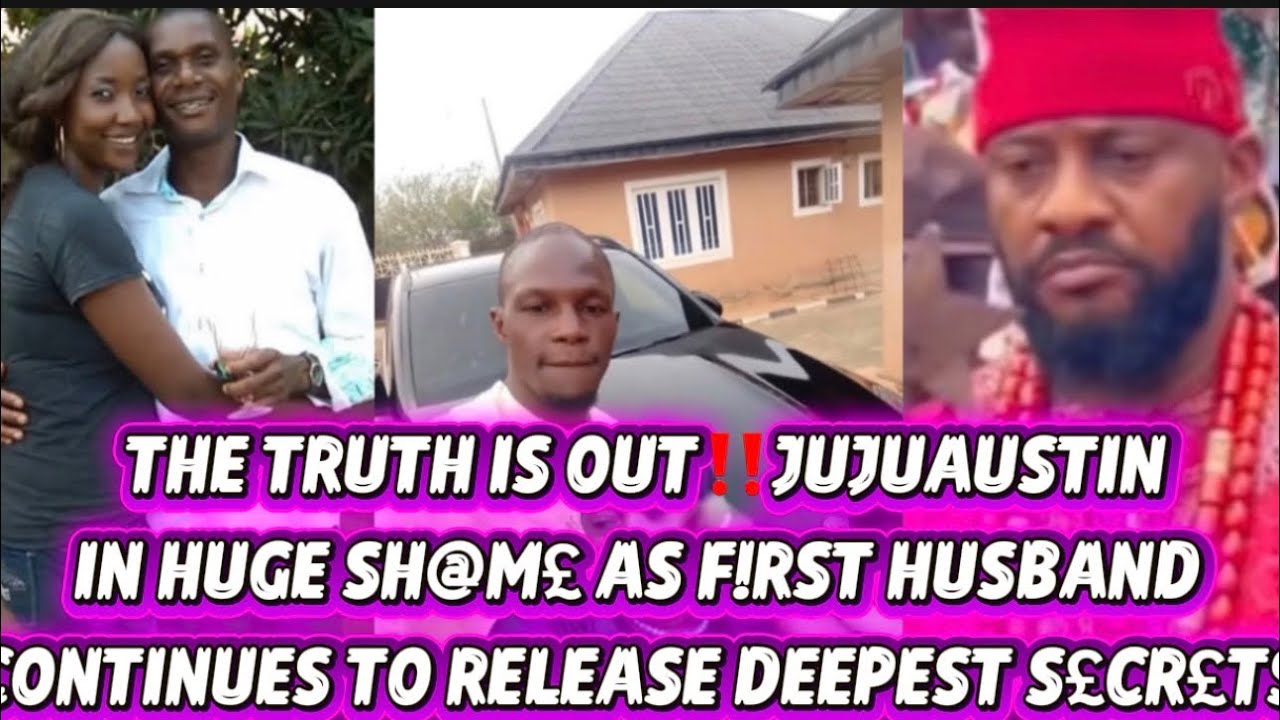 THE TRUTH IS OUT‼️JUJUAUSTIN IN HUGE SH@M£ AS F!RST HUSBAND CONTINUES TO RELEASE DEEPEST S£CR£TS 