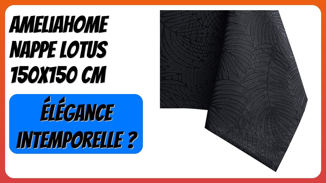 AVIS (2025) : AmeliaHome Nappe Lotus 150x150 cm. DÉTAILS