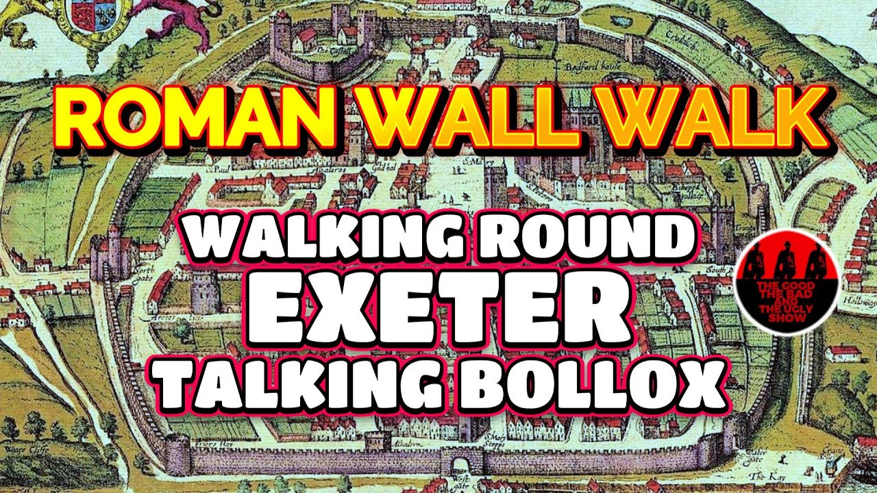 EXETER ROMAN WALL WALK - Walking Round Exeter, Talking Bollox... Episode 13