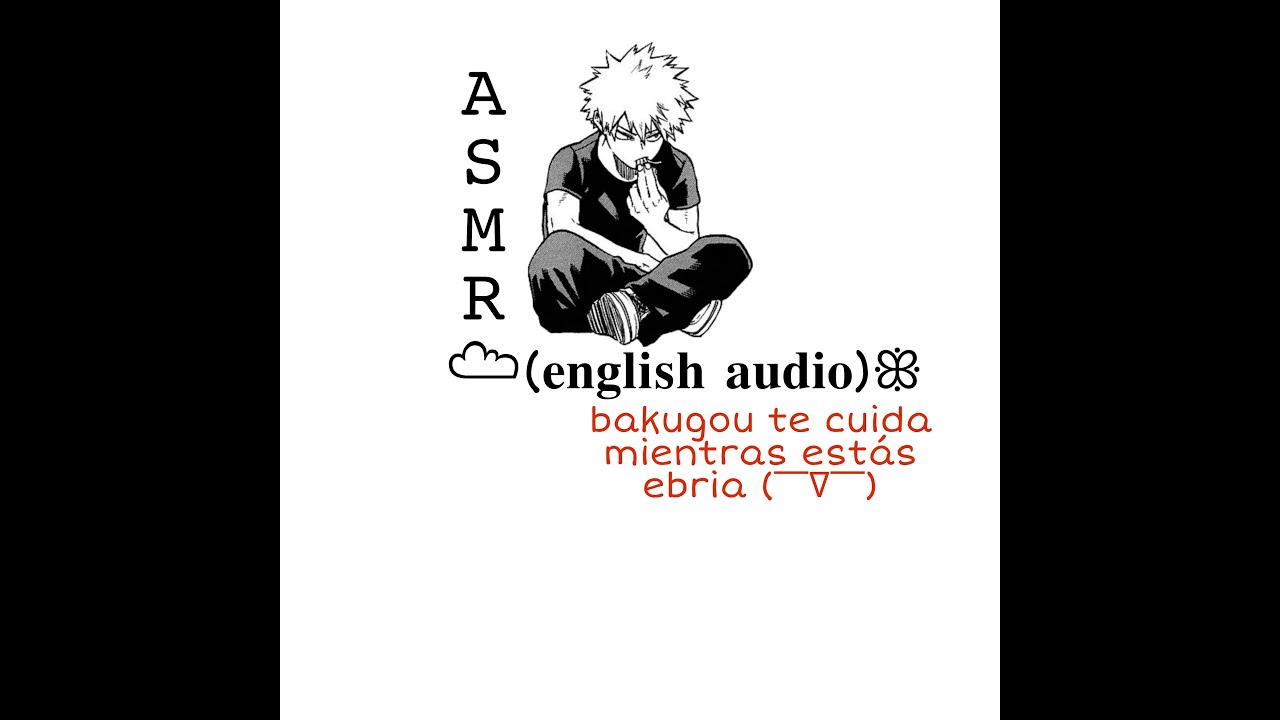 •~ASMR•~ [Sub español] °Katsuki te cuida mientras estás ebria° #asmr #bokunohero #roleplay