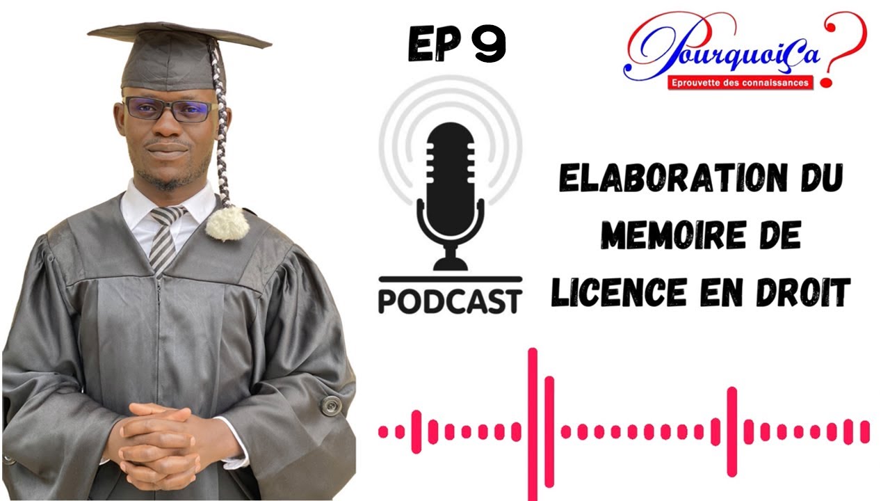 Elaborer un memoire de licence en droit, Episode 9
