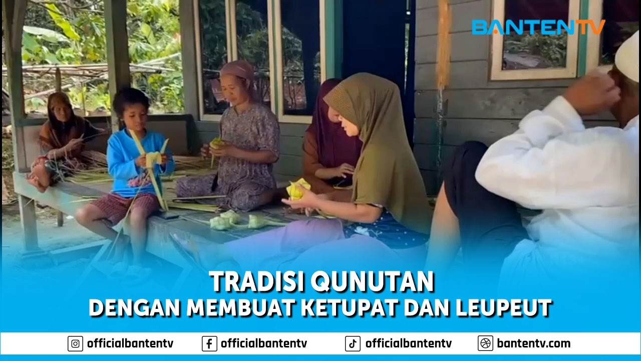 TRADISI QUNUTAN DENGAN MEMBUAT KETUPAT DAN LEUPEUT