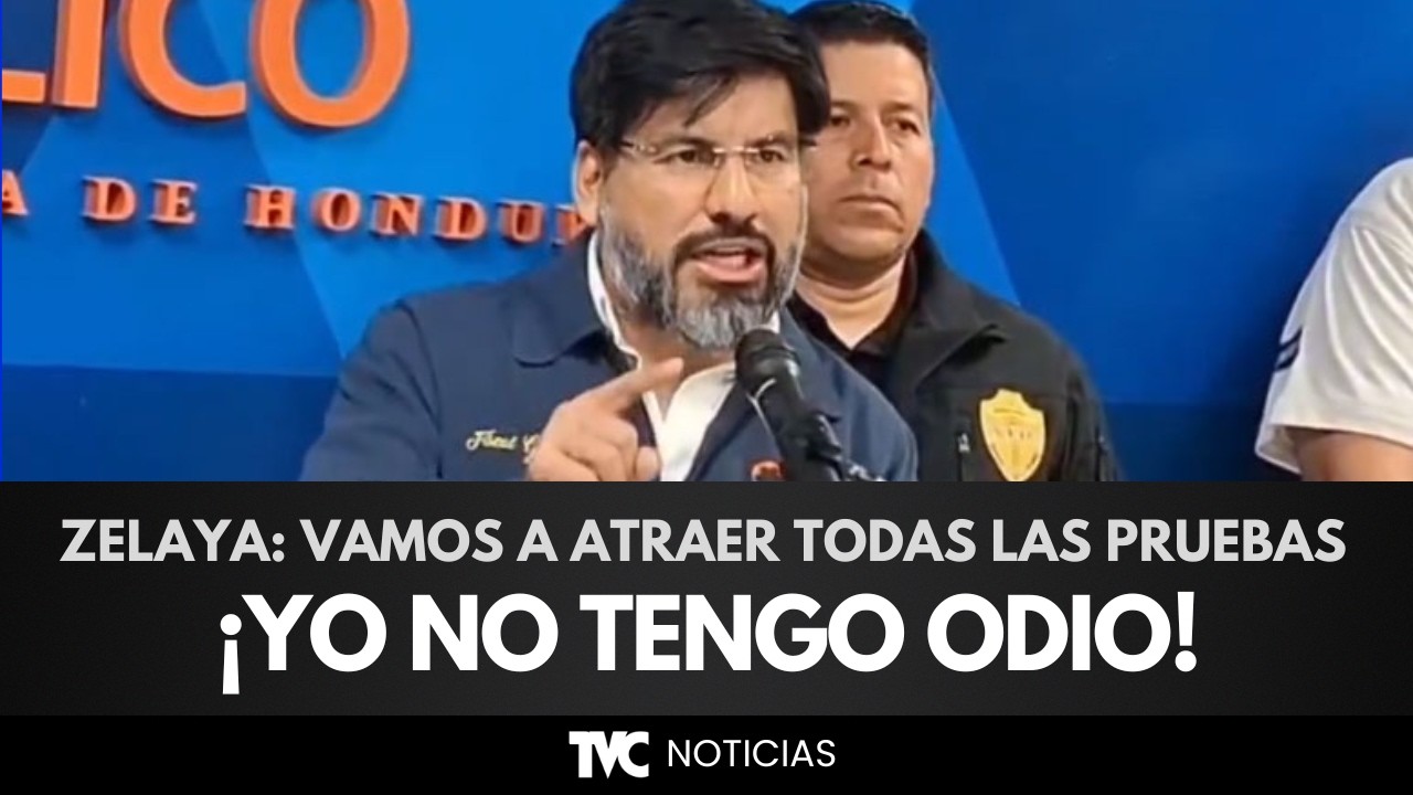 ¡Yo no tengo odio!: Nosotros vamos a atraer todas las pruebas que sean necesarias : Johel Zelaya
