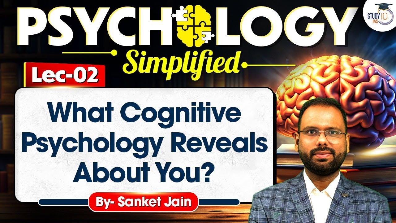 Psychology Simplified | What Cognitive Psychology Reveals About You? | Lec  2 | Sanket Jain |StudyIQ