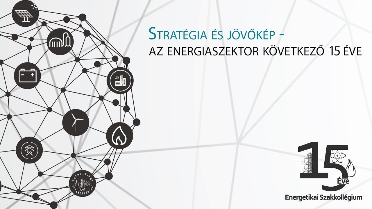 Strat&eacute;gia &eacute;s j&ouml;vők&eacute;p - Az energiaszektor k&ouml;vetkező 15 &eacute;ve