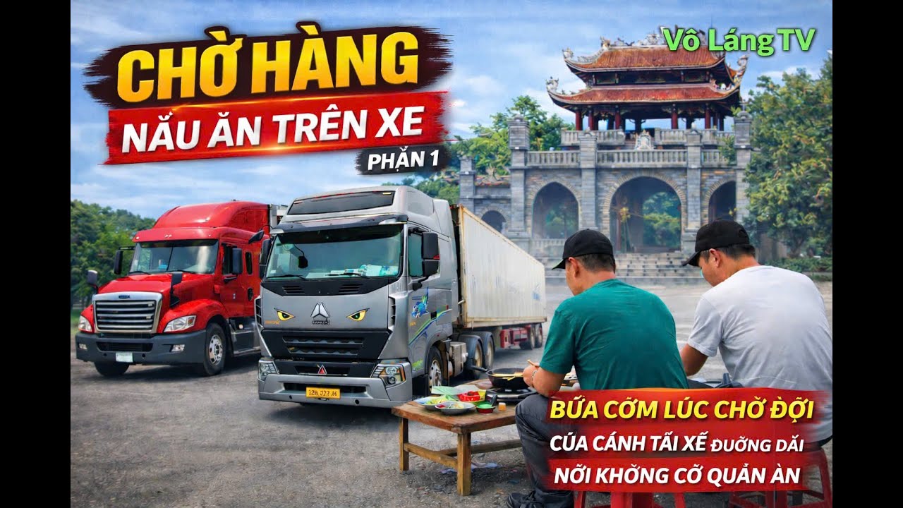 TỰ NẤU ĂN TRÊN XE Ở ĐỀN BIA HẢI DƯƠNG | BỮA CƠM GIỮA LÚC CHỜ HÀNG – PHẦN 1