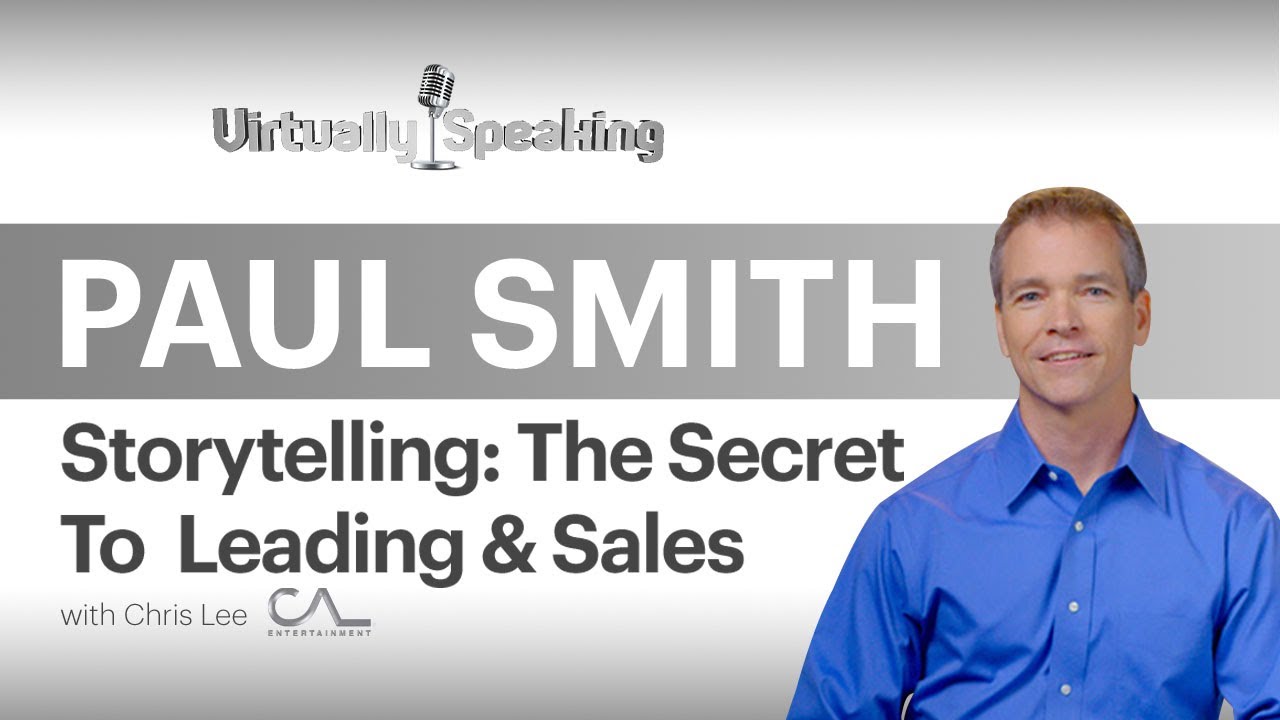 Paul Smith: Lead With A Story. Top Storytelling Coach On How To Use Stories To Lead and Sell