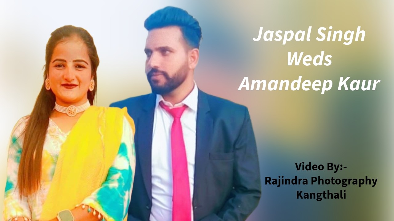 Jaspal Singh Weds Amandeep Kaur  Video By:- Rajindra Photography Kangthali