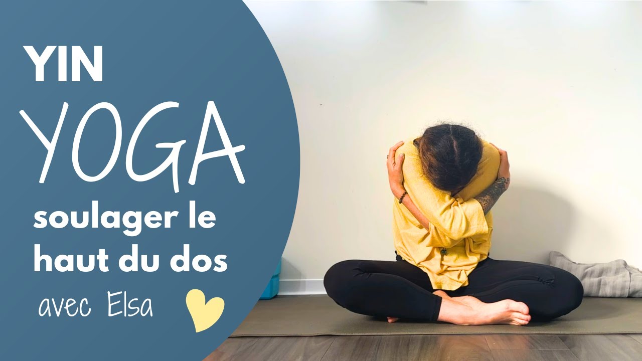 Haut du dos Yin Yoga / Soulager les douleurs