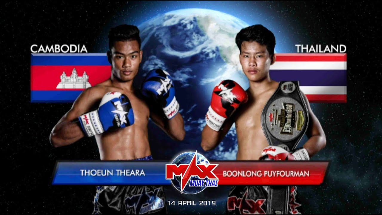 [ CAMBODIA VS THAILAND ] BOONLONG PUYFOURMAN VS THOEUN THEARA  I MAX MUAY THAI 2019