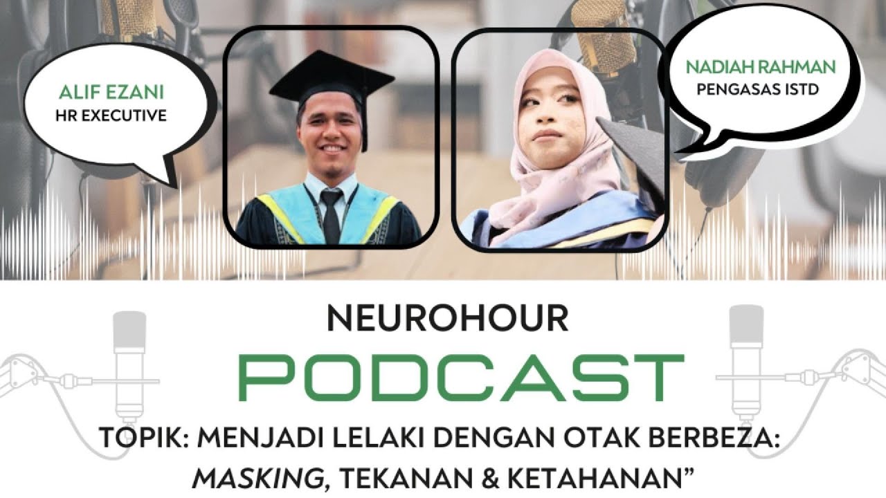 Neurohour Podcast: Ep 1 - Menjadi Lelaki Dengan Otak Berbeza