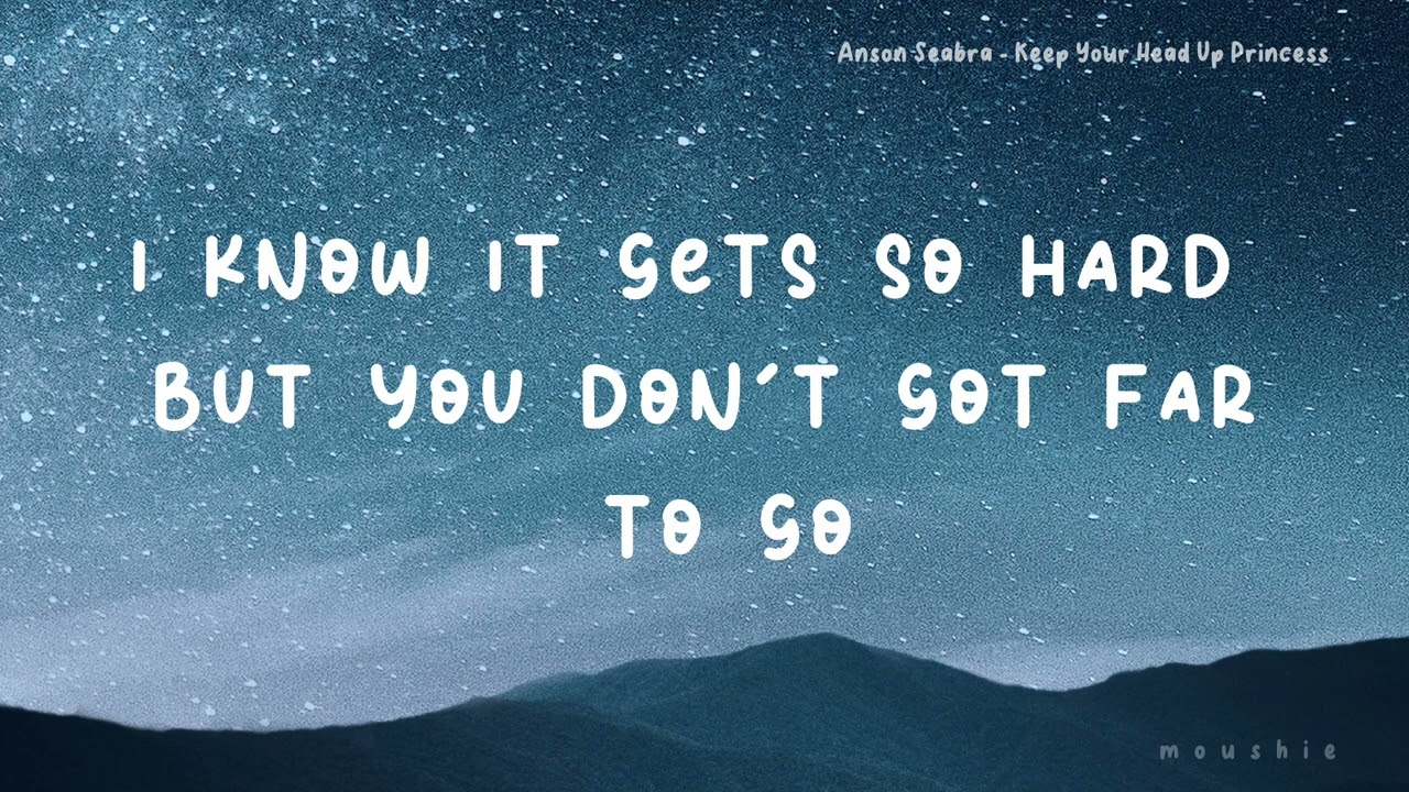 Anson Seabra - Keep Your Head Up Princess