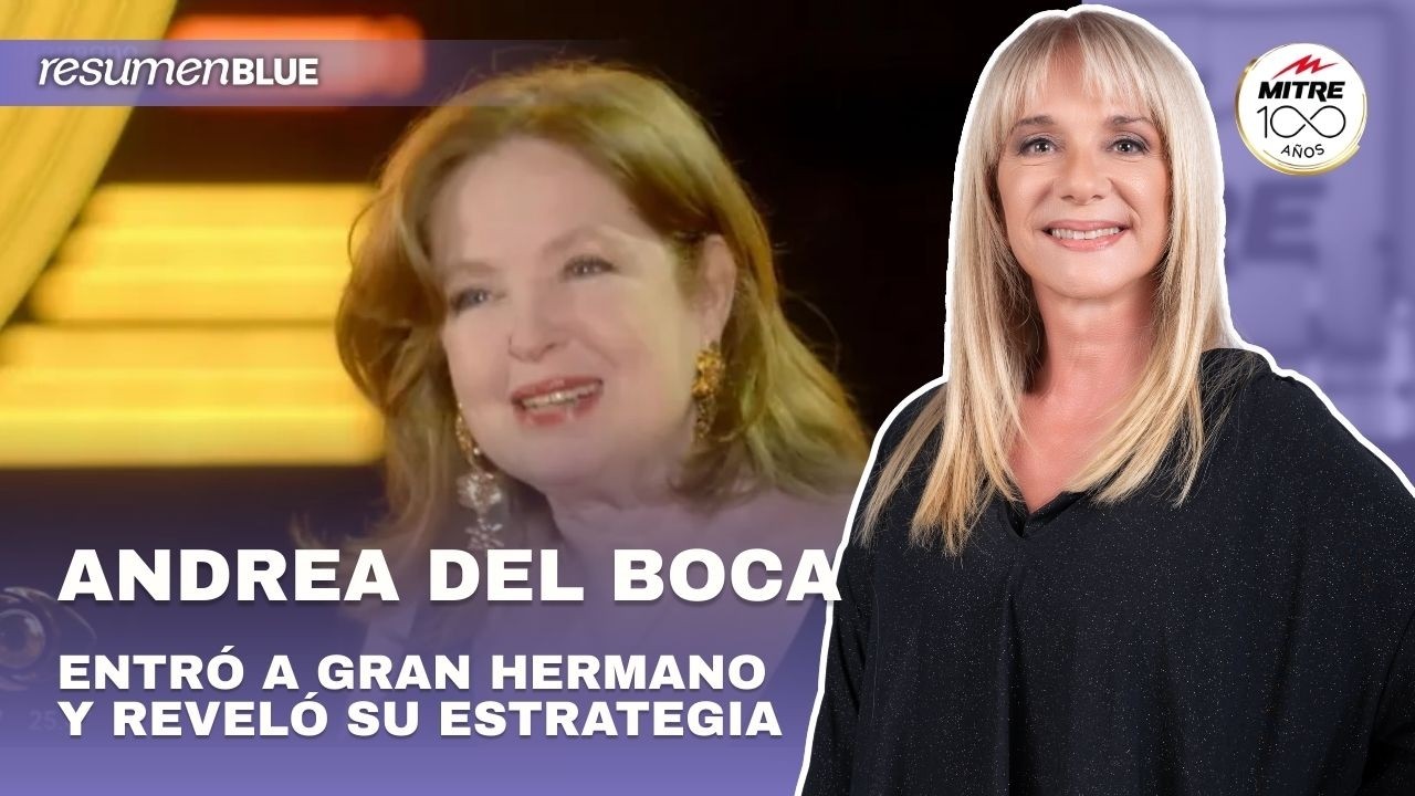Andrea del Boca entró a Gran Hermano, reveló su estrategia e ingresó al Resumen Blue