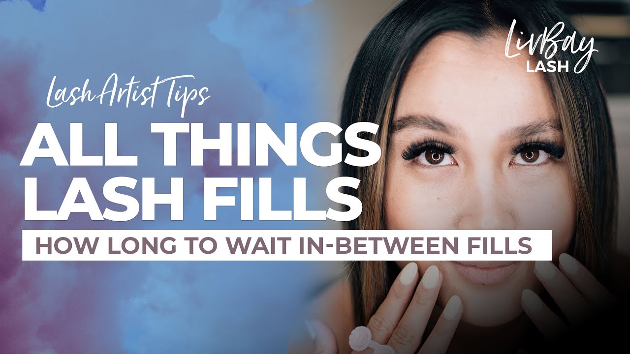 All things lash fills - How long to wait in-between lash fills.