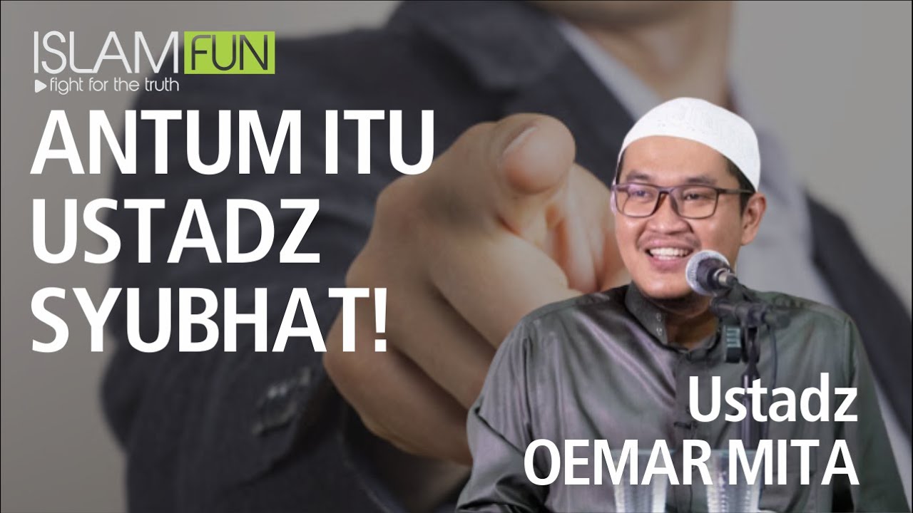 Jangan Ikut Kajian Ustadz Syubhat - Ustadz Oemar Mita