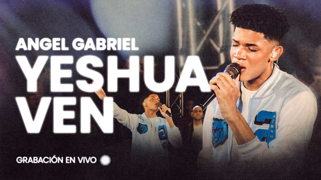 Angel Gabriel - Yeshua Ven (Video Oficial) | Worship Live ft. Erick de la Rosa