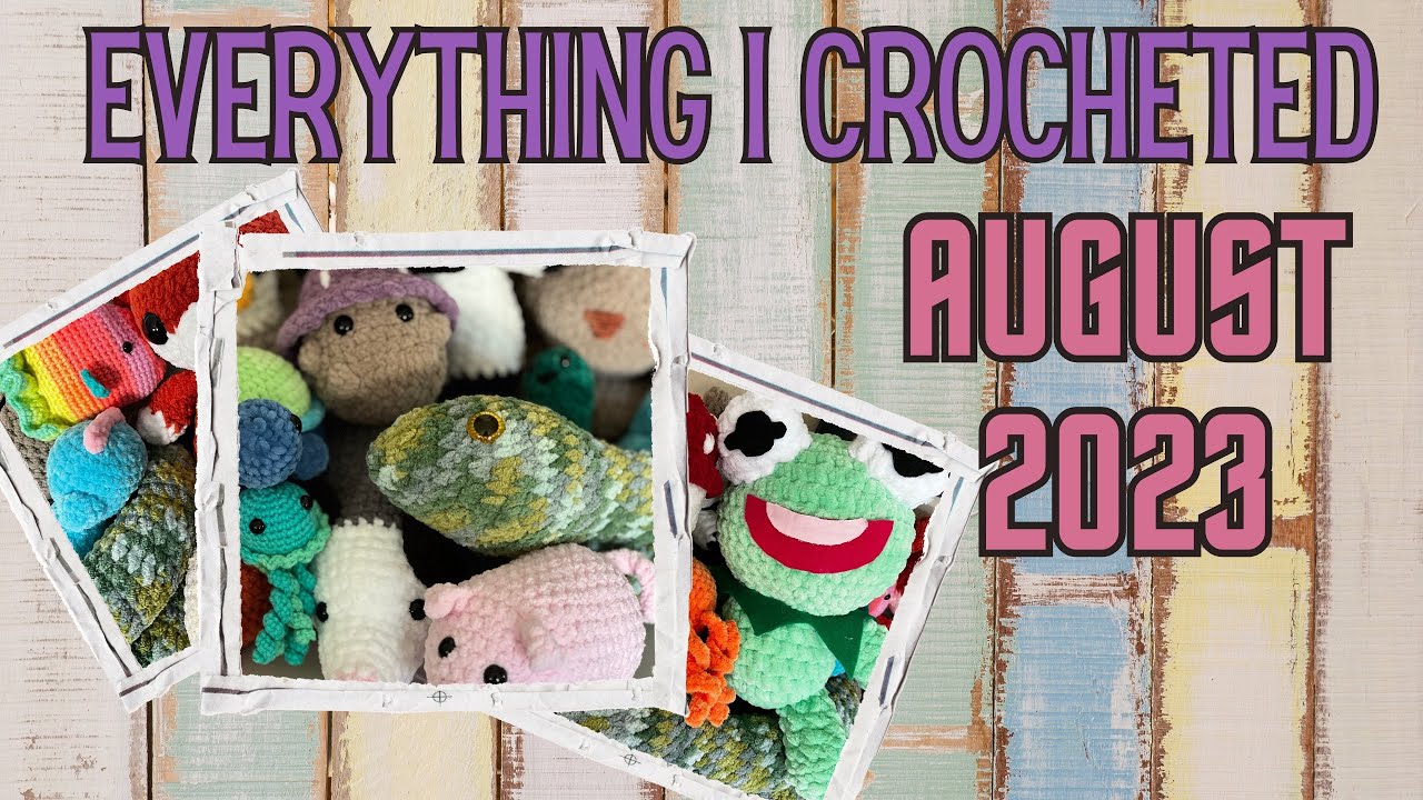 A WHOLE MONTHS OF CROCHET!  Everything I created August 2023 |Crochet Plush and Amigurumi #amigurumi