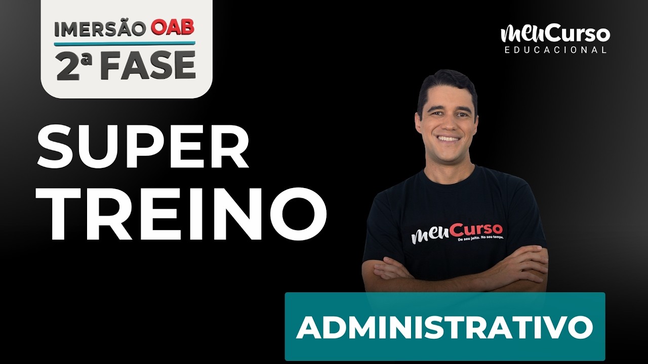 Imersão OAB 2ª Fase | Super Treino - ADMINISTRATIVO | MeuCurso