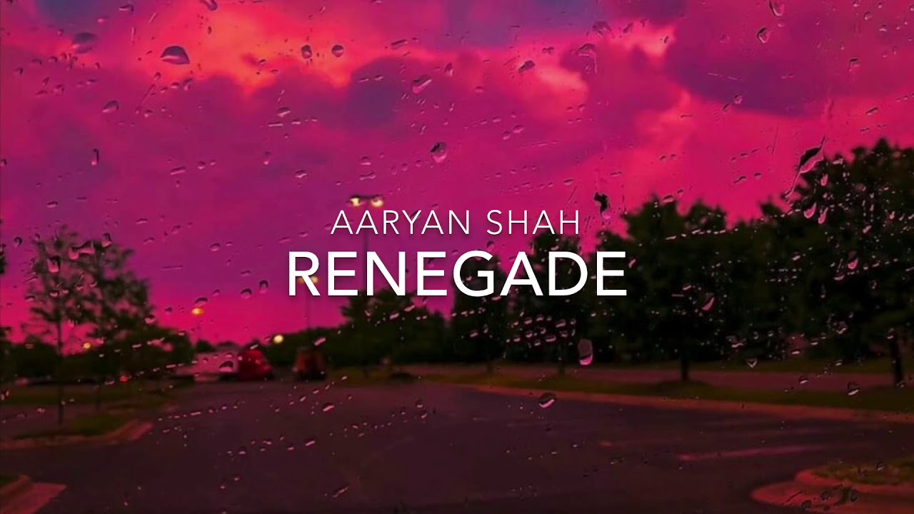 Aaryan Shah - Renegade • s l o w e d