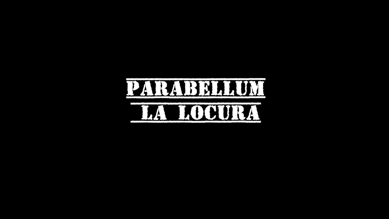 LA LOCURA-PARABELLUM-by RAIL