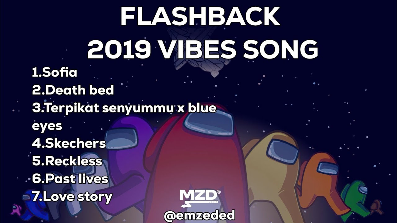 2019 VIBES SONG - 7 lagu bikin flashback ke tahun 2019✨