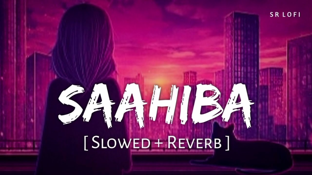 SAHIBAA  || SLOWED + REVREBED CHILL SONG