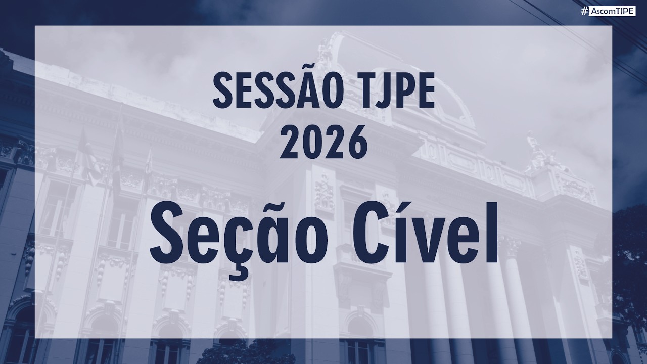 Sessão TJPE 2026 - Seção Cível (10/03/2026) Manhã